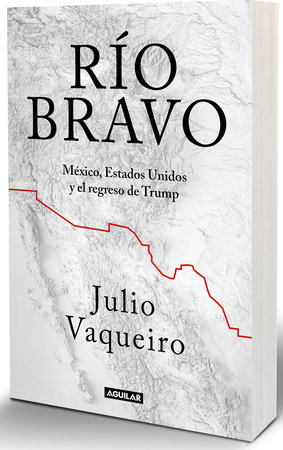 Río bravo. La frontera entre Sheinbaum y Trump / Río Bravo. The Border Between Sheinbaum and Trump by Julio Vaqueiro