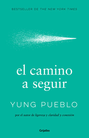 El camino a seguir / The Way Forward by Yung Pueblo