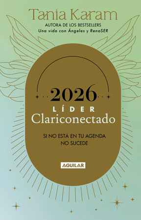 Libro agenda. Líder Clariconectado 2026 / Agenda Book. A Life With Angels 2026 by Tania Karam