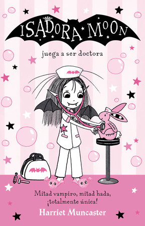 Isadora Moon juega a ser doctora / Isadora Moon Helps Out by Harriet Muncaster