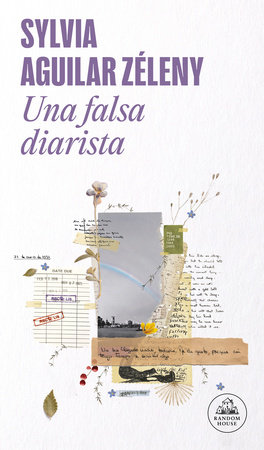 Una falsa diarista / The Pretend Diarist by Sylvia Aguilar Zéleny
