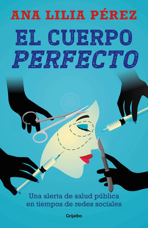 El cuerpo perfecto / The Perfect Body by Ana Lilia Pérez