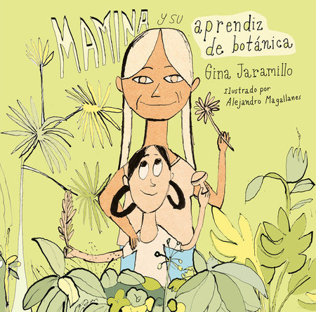 Mamina y su aprendiz botánica / Mamina and Her Botanical Apprentice by Gina Jaramillo