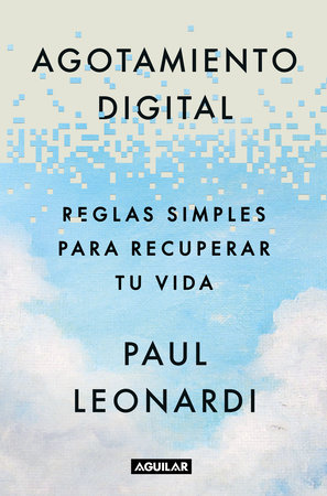 Agotamiento digital / Digital Exhaustion : Simple Rules for Reclaiming Your Life by Paul Leonardi