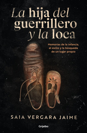 La hija del guerrillero y la loca / The Guerrilla Fighter's Daughter and the Madwoman by Saia Vergara Jaime
