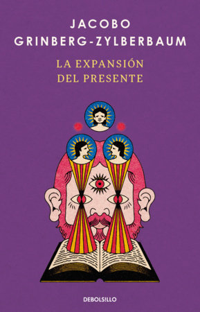 La expansión del presente / The Expansion of the Present by Jacobo Zylberbaum-Grinberg