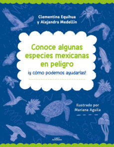Conoce algunas especies mexicanas en peligro ¡y cómo podemos ayudarlas! / Discover Some Endangered Mexican Species