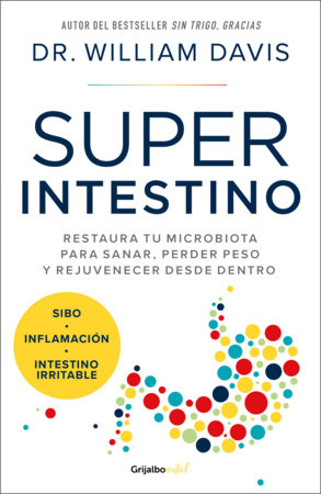 Super intestino / Super Gut: A Four-Week Plan to Reprogram Your Microbiome, Restore Health, and Lose Weight by Dr.  Williams  Davis