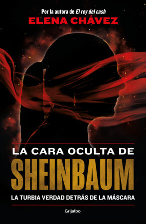 La cara oculta de Sheinbaum / The Hidden Face of the President by Elena Chávez