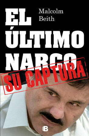 El último narco / The Last Narco by Malcolm Beith