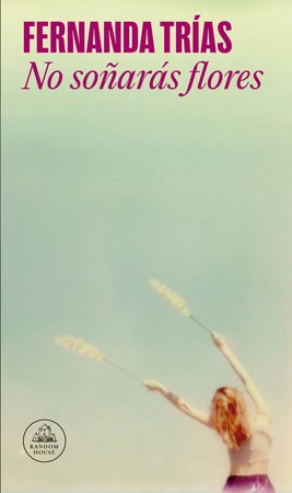 No soñarás flores / You Will Not Dream of Flowers