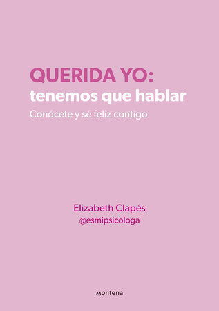 Querida yo: tenemos que hablar / Dear Me: We Need to Talk by Elizabeth Clapés