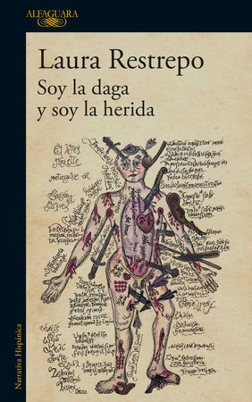 Soy la daga y soy la herida / I Am the Dagger and I Am the Wound by Laura Restrepo