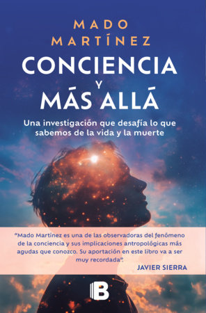 Conciencia y más allá / Consciousness and Beyond by Mado Martínez