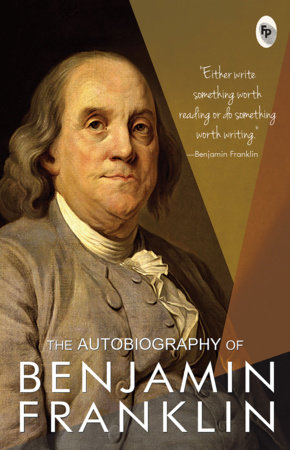 Autobiography of Benjamin Franklin, The by Benjamin Franklin