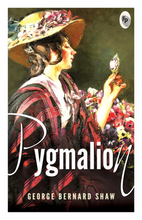 Pygmalion by George Bernard Shaw