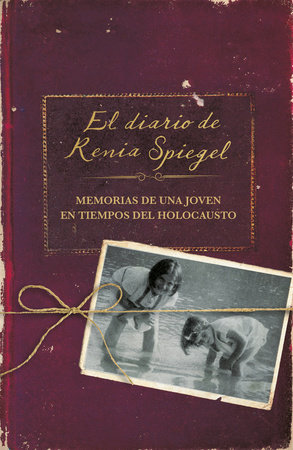 El diario de Renia Spiegel: El testimonio de una joven en tiempos del Holocausto/ Renia's Diary: A Holocaust Journal by Renia Spiegel