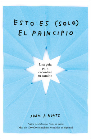 Esto es (solo) el principio / You Are Here Now (for Now) by Adam J. Kurtz