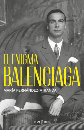 El enigma Balenciaga / The Balenciaga Enigma by María Fernández-Miranda