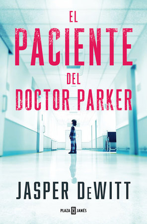 El paciente del doctor Parker / The Patient by Jasper Dewitt