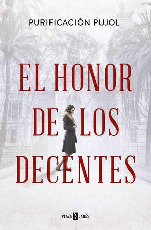 El honor de los decentes / Honor of the Virtuous by Purificación Pujol