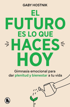 El futuro es lo que haces hoy / The Future Is What You Do Today by Gaby Hostnik