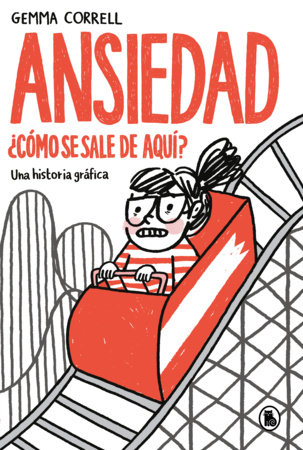 Ansiedad. ¿Cómo se sale de aquí? / Anxietyland: How Do You Get Out of This? by Gemma Correll