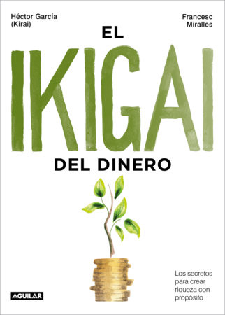 El ikigai del dinero / The Ikigai of Money by Héctor García and David M. Rubenstein