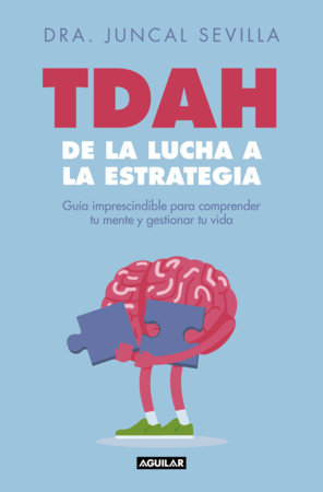TDAH: de la lucha a la estrategia / ADHD: From Struggle to Strategy by Dra. Juncal Sevilla