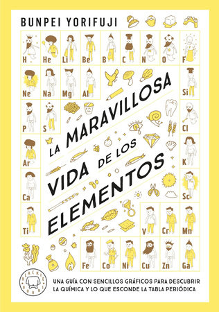 La maravillosa vida de los elementos / Wonderful Life With the Elements : The Periodic Table Personified by Bunpei Yorifuji