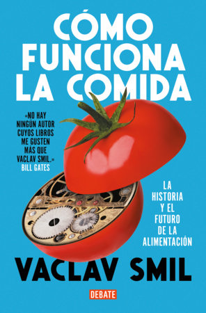 Cómo funciona la comida / How to Feed the World: The History and Future of Food by Vaclav Smil