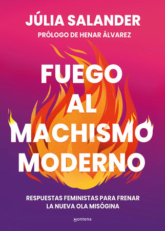 Fuego al machismo moderno / Combating Modern-Day Machismo