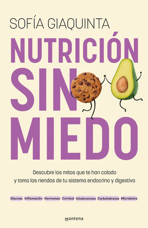 Nutrición sin miedo. Descubre los mitos que te han colado y toma las riendas de tu sistema endocrino y digestivo / Nutrition Without Any Fear