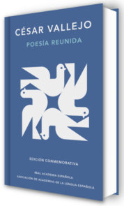 Poesía reunida César Vallejo (Edición conmemorativa de la RAE y la ASALE) / Collected Poems by César Vallejo (Commemorative Edition by the RAE and ASALE)