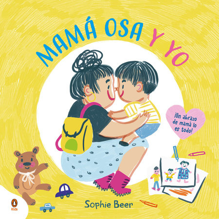 Mamá Osa y yo ¡Un abrazo de mamá lo es todo! / My Mama Bear and Me by Sophie Beer