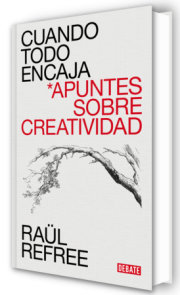 Cuando todo encaja. Apuntes sobre creatividad / When Everything Fits