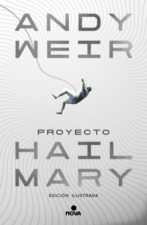 Proyecto Hail Mary (edición ilustrada) / Project Hail Mary by Andy Weir