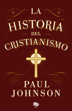 La historia del cristianismo / History of Christianity by Paul Johnson