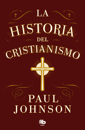 La historia del cristianismo / A History of Christianity by Paul Johnson