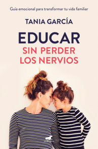 Educar sin perder los nervios: La guía emocional para transformar tu vida familiar con respeto y empatía / Raising Kids with Ease