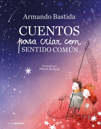 Cuentos para criar con sentido común / Stories to Raise Kids with Common Sense by Armando Bastida