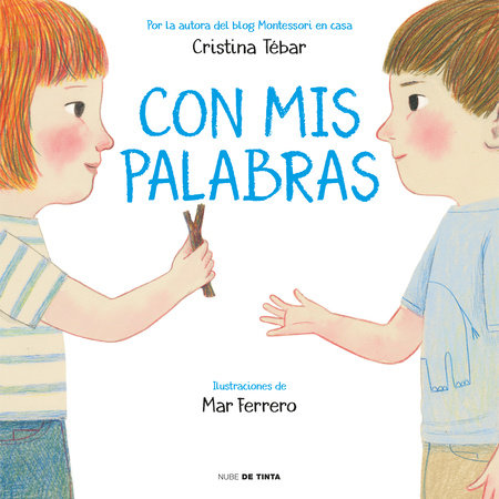 Con mis palabras: Cómo resolver conflictos con enfoque Montessori / In My Words: How to resolve conflicts with a Montessori focus by Cristina Tebar Montes