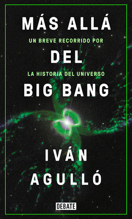 Más allá del big bang / Beyond the Big Bang by Ivan Agullo