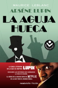 La aguja hueca: Descubre las historias que cambiaron la vida de Assane / The Hol low Needle: The Further Adventures of Arsène Lupin