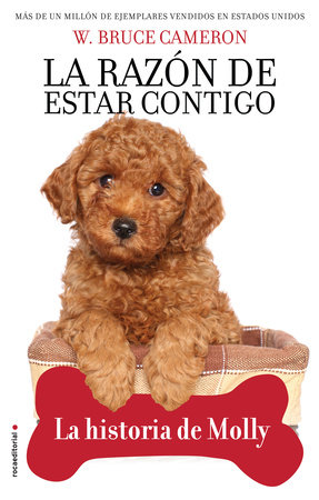 La razón de estar contigo. La historia de Molly / A Dog's Way Home. Molly's History by W. Bruce Cameron
