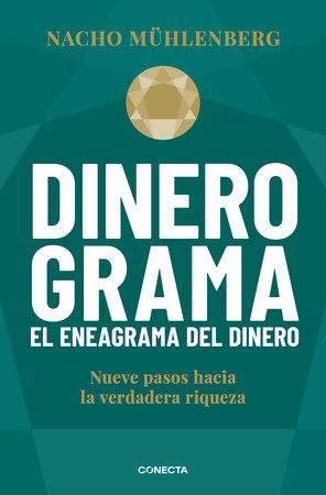 Dinerograma: Nueve pasos hacia la verdadera riqueza / Moneygram. The Enneagram of Money by Nacho Mühlenberg