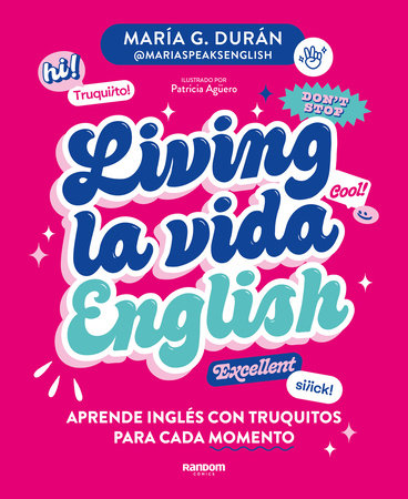 Living la vida English: Aprende inglés con truquitos para cada momento / Living la vida English by María G. Durán