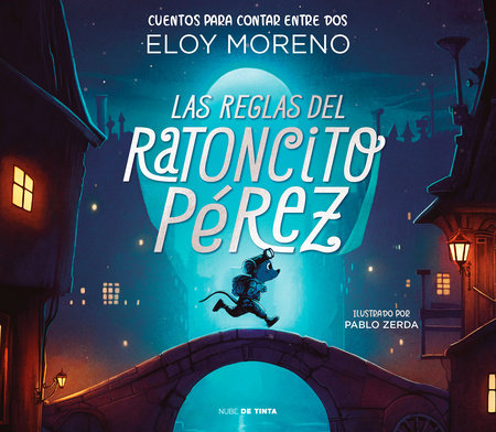 Las reglas del ratoncito Pérez / The Rules by Perez the Tooth Mouse by Eloy Moreno
