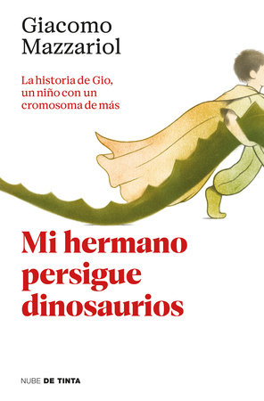 Mi hermano persigue dinosaurios / My Brother Chases Dinosaurs by Giacomo Mazzariol