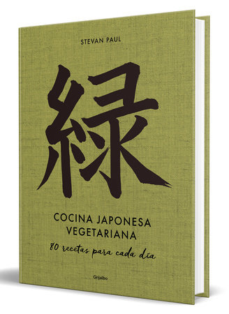 Cocina japonesa vegetariana: 80 recetas para cada día / Vegetarian Japanese Cuis ine: 80 Recipes for Every Day by Stevan Paul